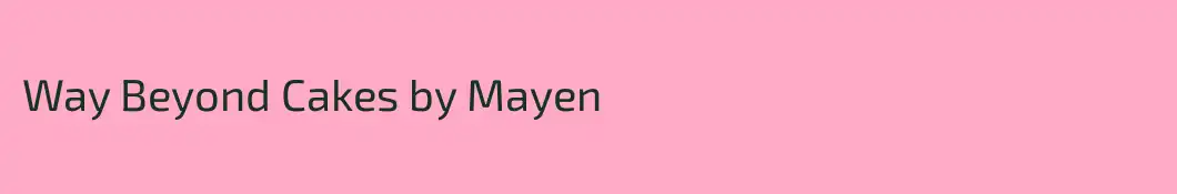 Way Beyond Cakes by Mayen